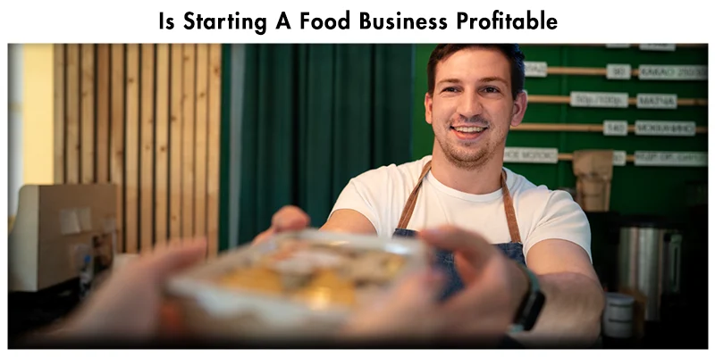 Is Starting A Food Business Profitable