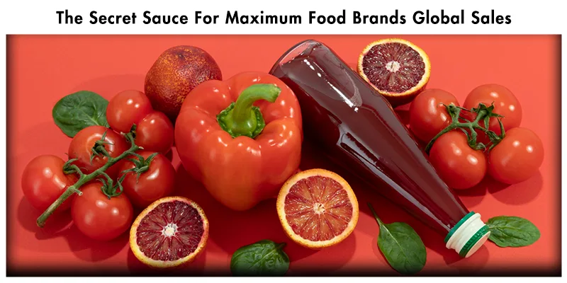 The Secret Sauce For Maximum Food Brands Global Sales