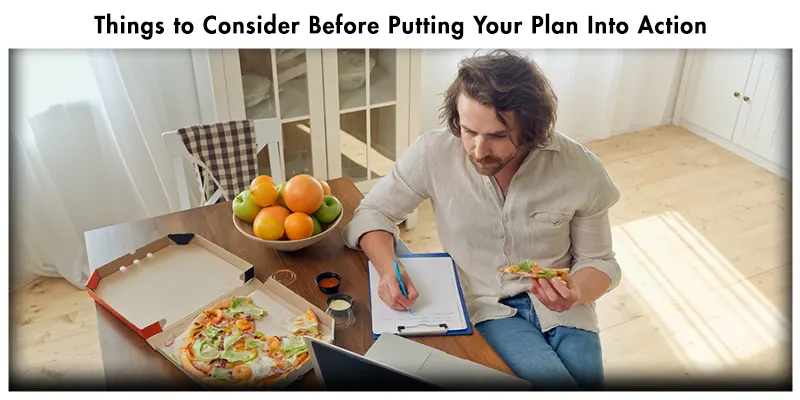 Things to Consider Before Putting Your Plan Into Action